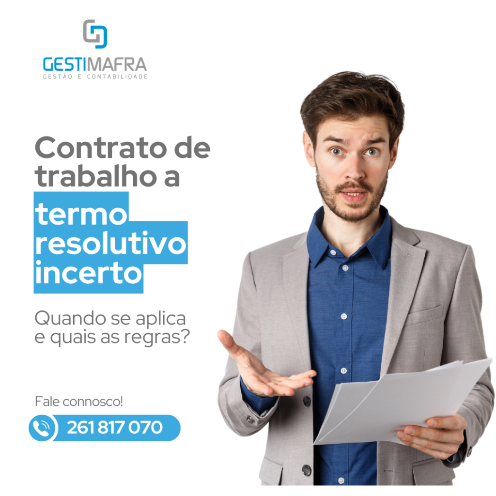CONTRATO DE TRABALHO A TERMO RESOLUTIVO INCERTO: QUANDO SE APLICA E QUAIS AS REGRAS?